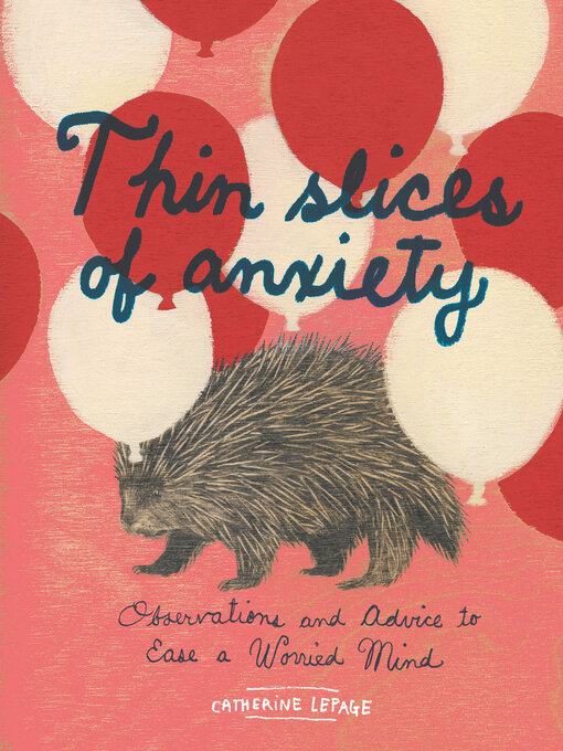 Title details for Thin Slices of Anxiety by Catherine Lepage - Wait list